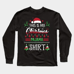 This Is My Christmas Pajama Funny Christmas Gift Long Sleeve T-Shirt